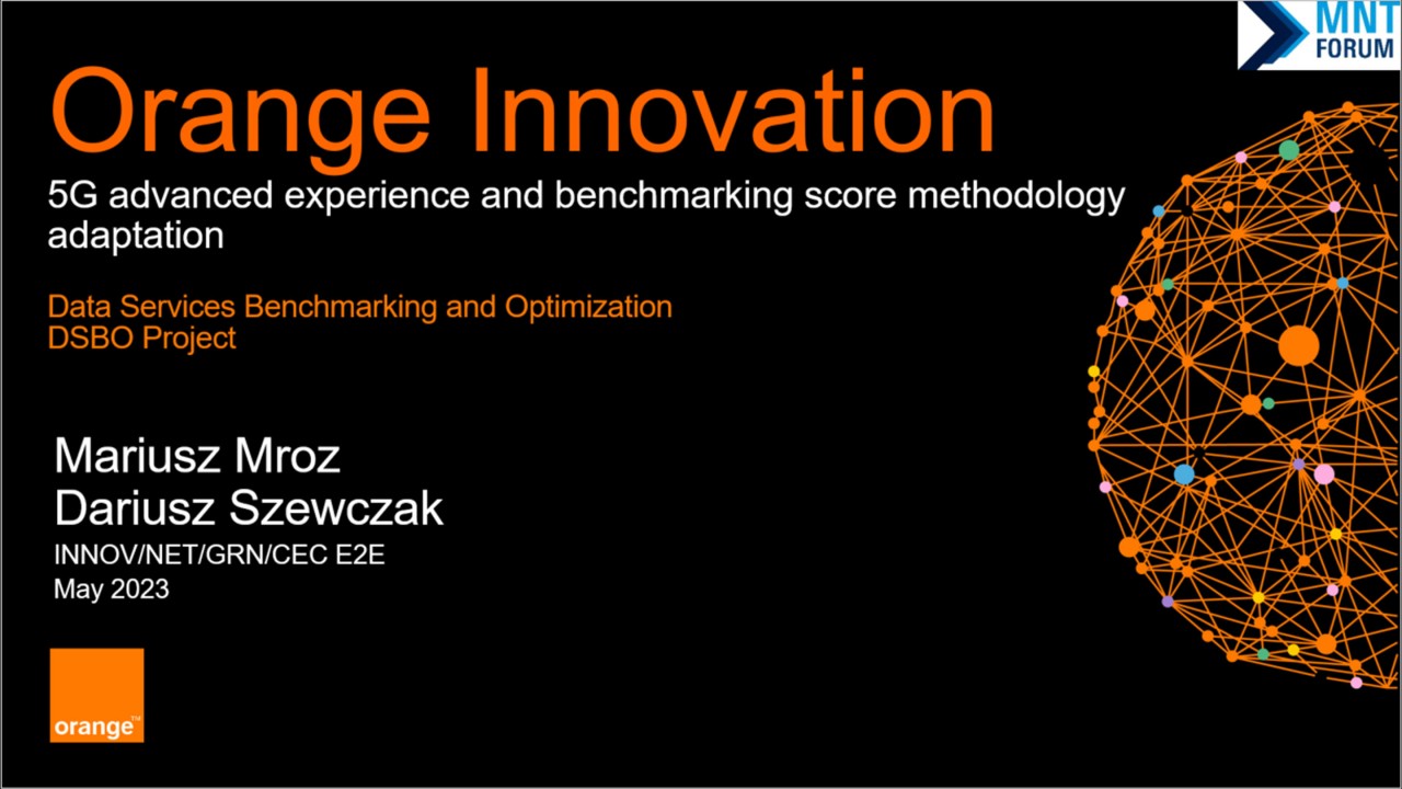 MNT Tech Insights (part 2): Orange innovations - 5G advanced experience and benchmarking score methodology adaptation MNT Tech Insights (part 2): Orange innovations - 5G advanced experience and benchmarking score methodology adaptation